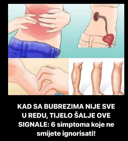 Kad Sa Bubrezima Nije Sve U Redu Tijelo Alje Ove Signale Simptoma